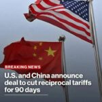 U.S. and China Agree to 90-Day Tariff Reduction, Marking Progress in Trade Talks